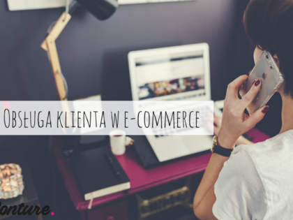 Obsługa klienta w branży e-commerce - 9 kroków