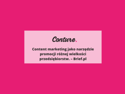 Content marketing jako narzędzie promocji różnej wielkości przedsiębiorstw. - Brief.pl