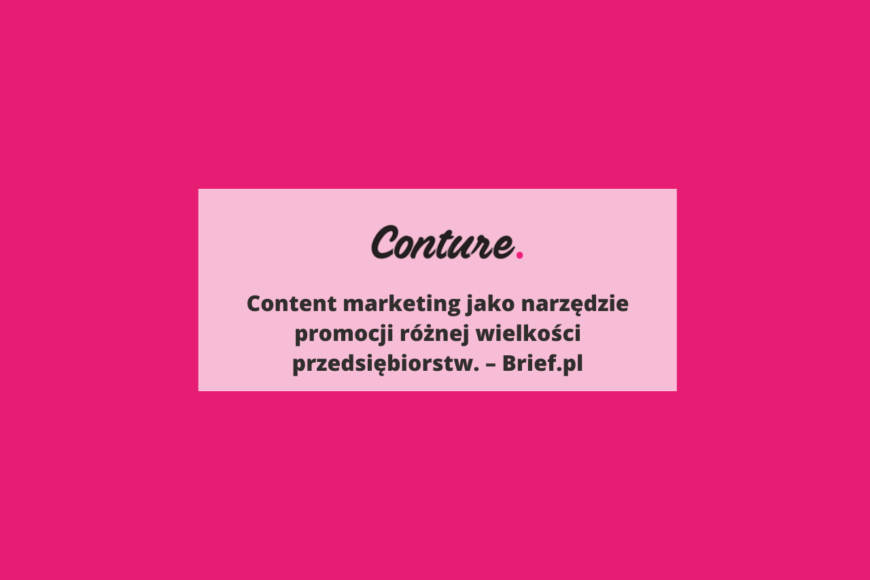 Content marketing jako narzędzie promocji różnej wielkości przedsiębiorstw. - Brief.pl
