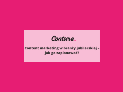 Content marketing w branży jubilerskiej - jak go zaplanować?