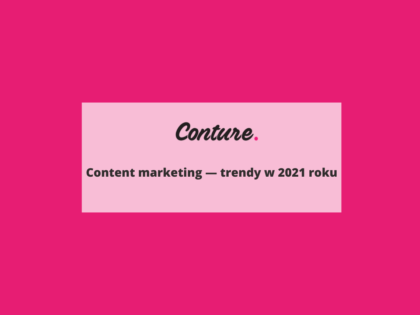 Content marketing — trendy w 2021 roku