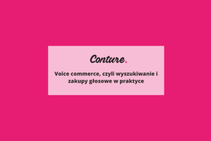 Voice commerce, czyli wyszukiwanie i zakupy głosowe w praktyce
