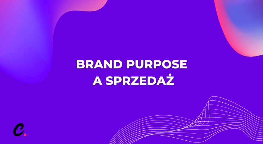 Brand purpose a sprzedaż