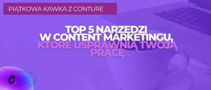 TOP 5 – sprawdź narzędzia content marketingu, które usprawniają pracę